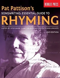 Pat Pattison's Songwriting: Essential Guide to Rhyming: A Step-by-Step Better Rhyming for Poets and Lyricists