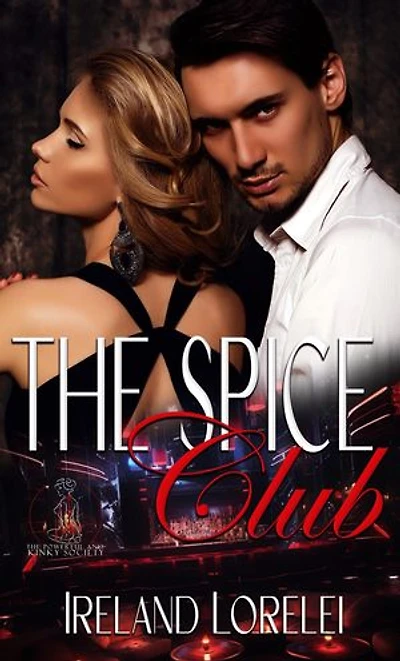 The Spice Club - The Powerful & Kinky Society Series Book Two: The Powerful & Kinky Society Series Book Two
