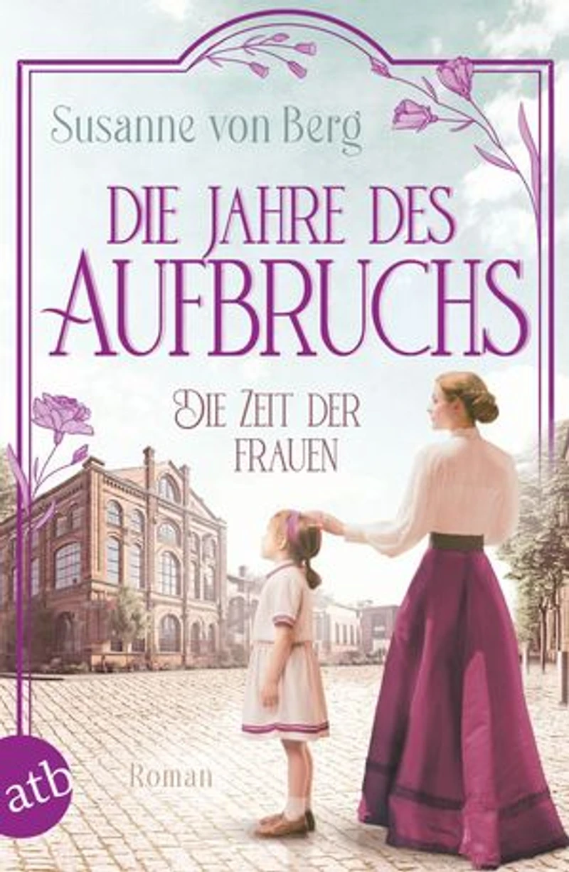 Die Zeit der Frauen – Die Jahre des Aufbruchs: Roman