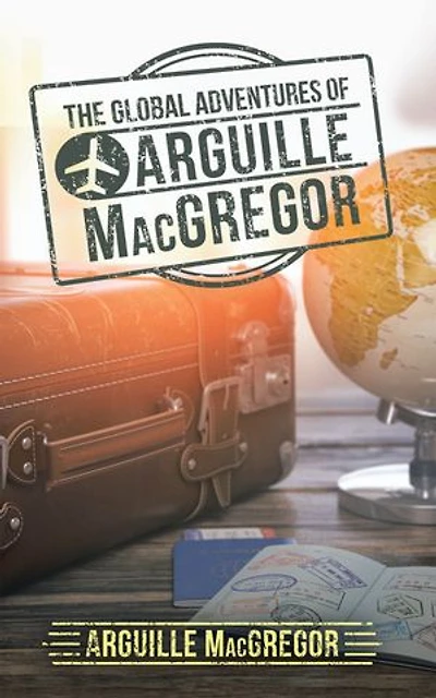 The Global Adventures Of Arguille Macgregor