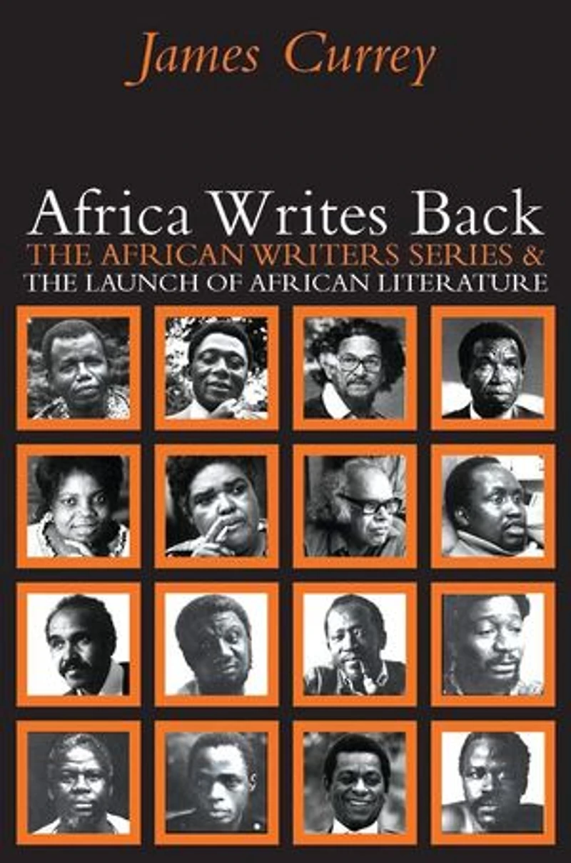 Africa Writes Back: The African Writers Series and the Launch of African Literature