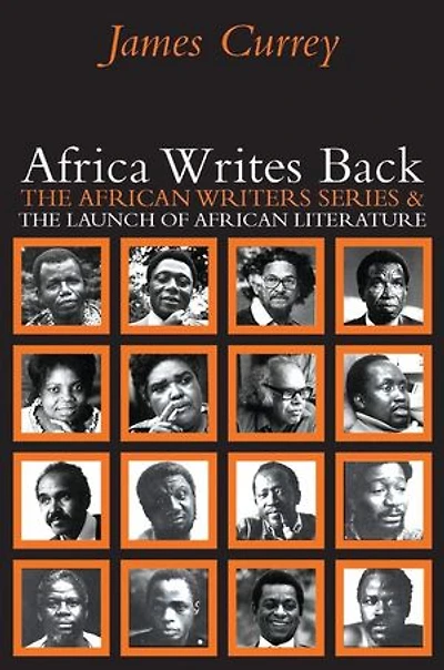 Africa Writes Back: The African Writers Series and the Launch of African Literature