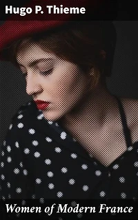Women of Modern France: Influential Women Defining French Society Through the Ages