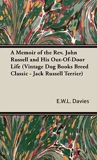 A Memoir of the Rev. John Russell and His Out-of-Door Life - Scholar's Choice Edition