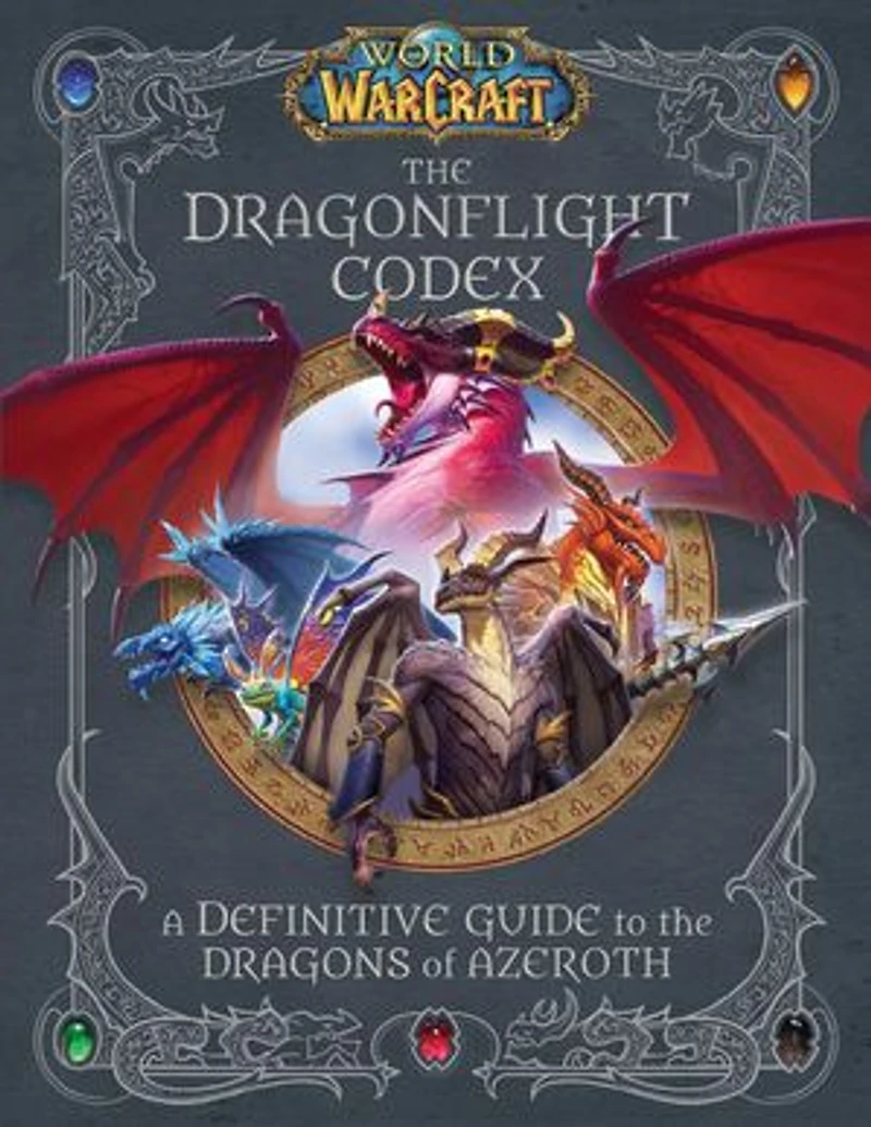 World of Warcraft: the Dragonflight Codex: (A Definitive Guide to Dragons Azeroth)