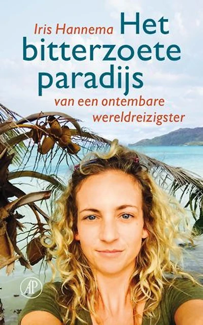 Het bitterzoete paradijs: van een ontembare wereldreizigster