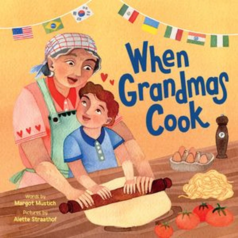 When Grandmas Cook: the Kitchen with Grandmas, Nonnas, and Abuelas
