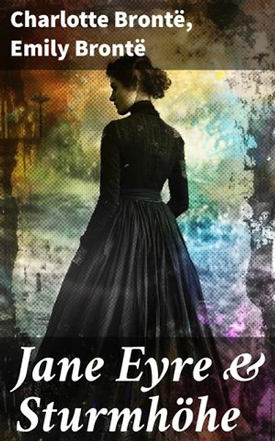 Jane Eyre & Sturmhöhe: Bereicherte Ausgabe. Die beliebtesten Liebesgeschichten der Weltliteratur
