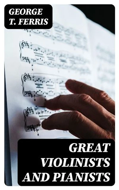 Great Violinists and Pianists: Enriched edition.