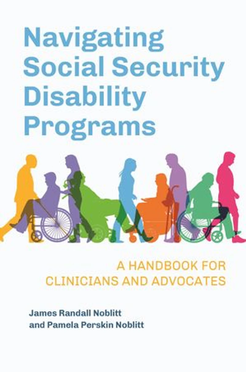 Navigating Social Security Disability Programs: A Handbook for Clinicians and Advocates