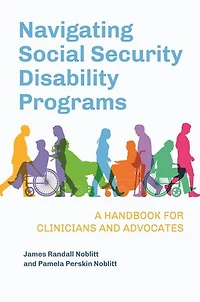 Navigating Social Security Disability Programs: A Handbook for Clinicians and Advocates