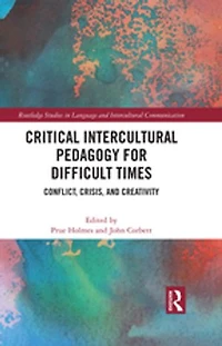Critical Intercultural Pedagogy for Difficult Times: Conflict, Crisis, and Creativity