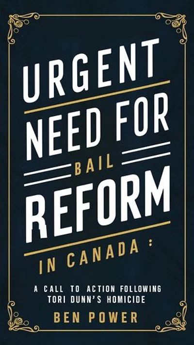 Urgent Need for Bail Reform in Canada: A Call to Action Following Tori Dunn's Homicide