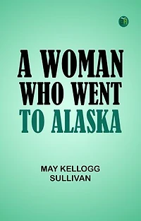 A Woman who went to Alaska