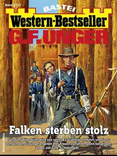 G. F. Unger Western-Bestseller 2717: Falken sterben stolz