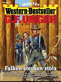G. F. Unger Western-Bestseller 2717: Falken sterben stolz