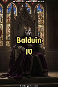 Balduin IV: Stimmen des Mittelalters, #6