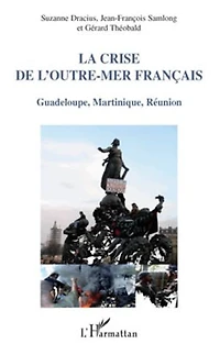 La crise de l'outre-mer français - guadeloupe, martinique, r