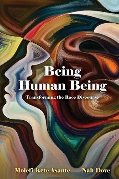 Being Human Being: Transforming the Race Discourse
