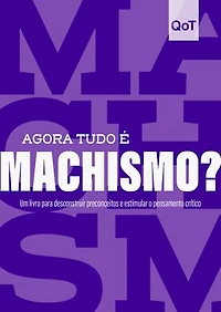 Agora tudo é machismo?: Coleção Quebrando o Tabu