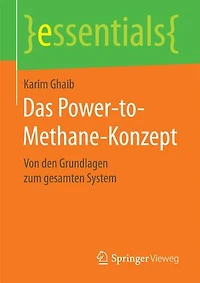 Das Power-to-Methane-Konzept: Von den Grundlagen zum gesamten System