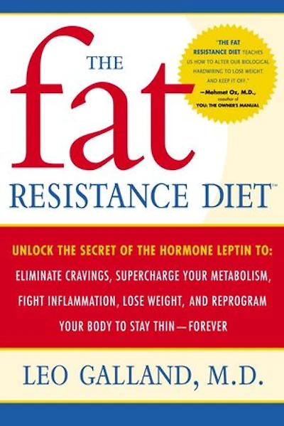 the Fat Resistance Diet: Unlock Secret of Hormone Leptin to: Eliminate Cravings, Supercharge YourMetabolism, Fight Inflammation, Lose Weight & Reprogram Your Body to Stay Thin