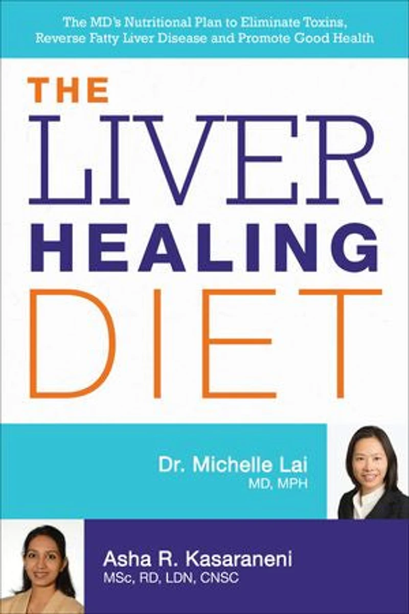 The Liver Healing Diet: MD's Nutritional Plan to Eliminate Toxins, Reverse Fatty Disease and Promote Good Health