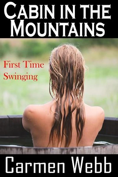 Cabin in the Woods: First Time Swinging: First Time Swingers, #1