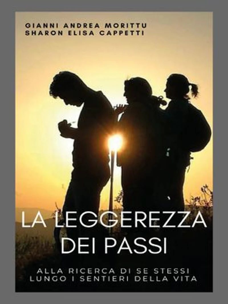 La Leggerezza dei passi: Alla ricerca di se stessi lungo i sentieri della vita