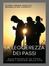 La Leggerezza dei passi: Alla ricerca di se stessi lungo i sentieri della vita