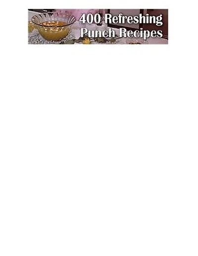 400 Refreshing Punch Recipies