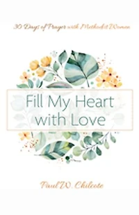 Fill My Heart with Love: 30 Days of Prayer Methodist Women