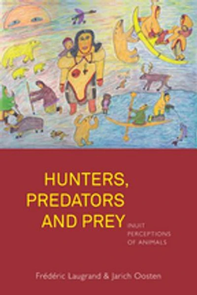 Hunters, Predators And Prey: Inuit Perceptions Of Animals