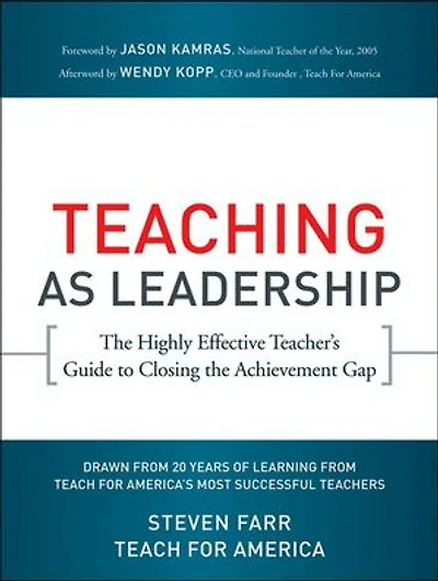 Teaching As Leadership: the Highly Effective Teacher's Guide to Closing Achievement Gap
