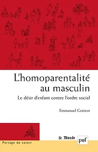 L'homoparentalité au masculin : Le désir d'enfant contre l'ordre social