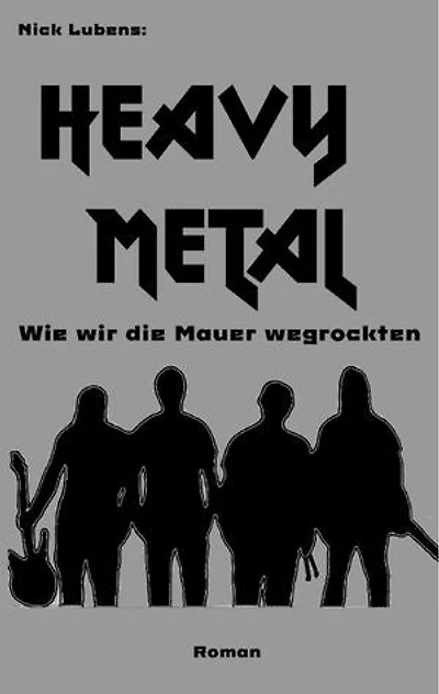 Heavy Metal: Wie wir die Mauer wegrockten