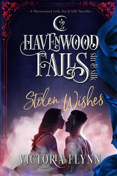 Stolen Wishes: Havenwood Falls Sin & Silk, #4