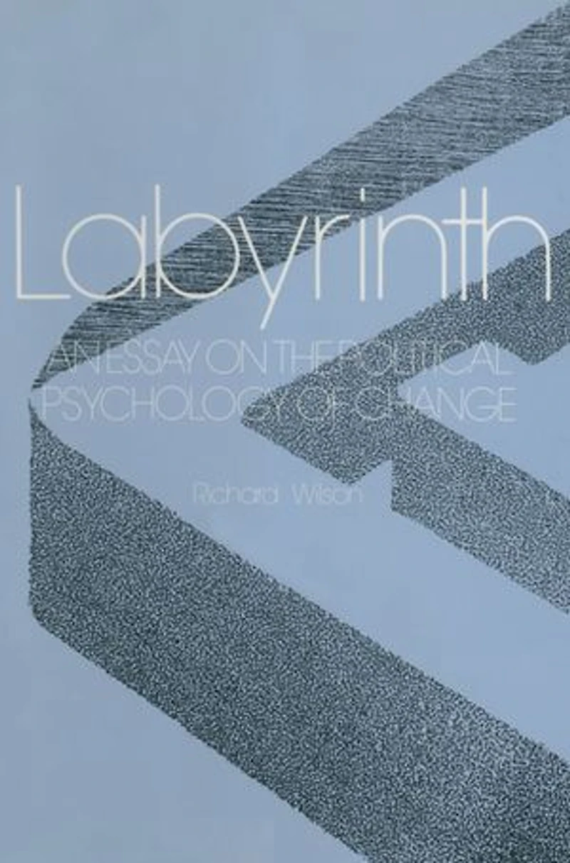 Labyrinth: An Essay on the Political Psychology of Change: Change