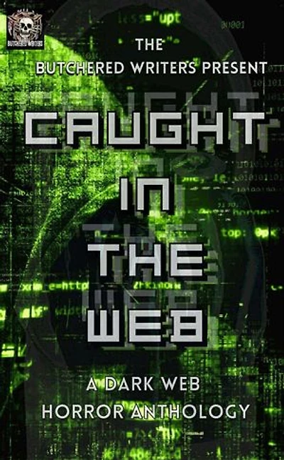 The Butchered Writers Present: Caught In The Web: The Butchered Writers Present