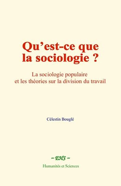 Qu’est-ce que la sociologie ?: La sociologie populaire et les théories sur la division du travail