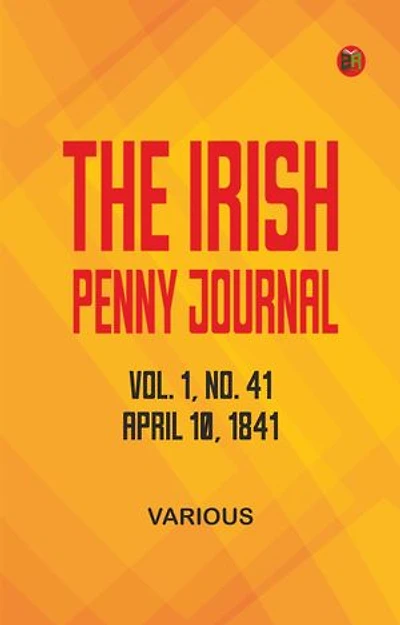 The Irish Penny Journal, Vol. 1 No. 41, April 10, 1841
