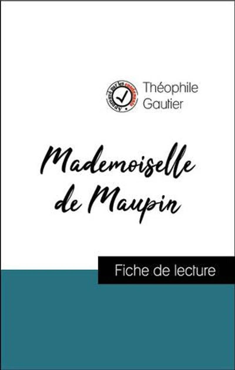 Analyse de l'œuvre : Mademoiselle de Maupin (résumé et fiche de lecture plébiscités par les enseignants sur fichedelecture.fr)