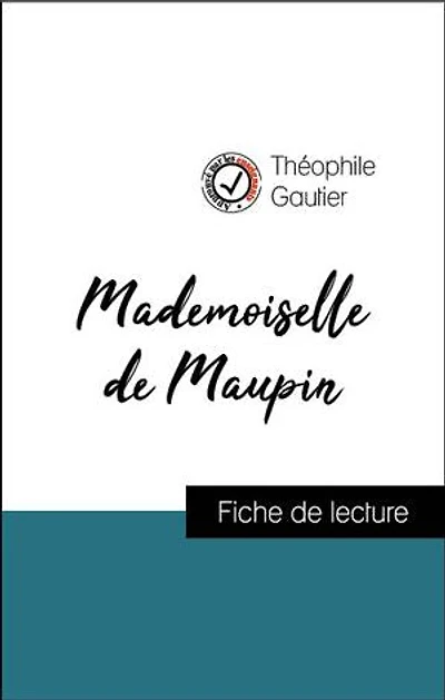 Analyse de l'œuvre : Mademoiselle de Maupin (résumé et fiche de lecture plébiscités par les enseignants sur fichedelecture.fr)