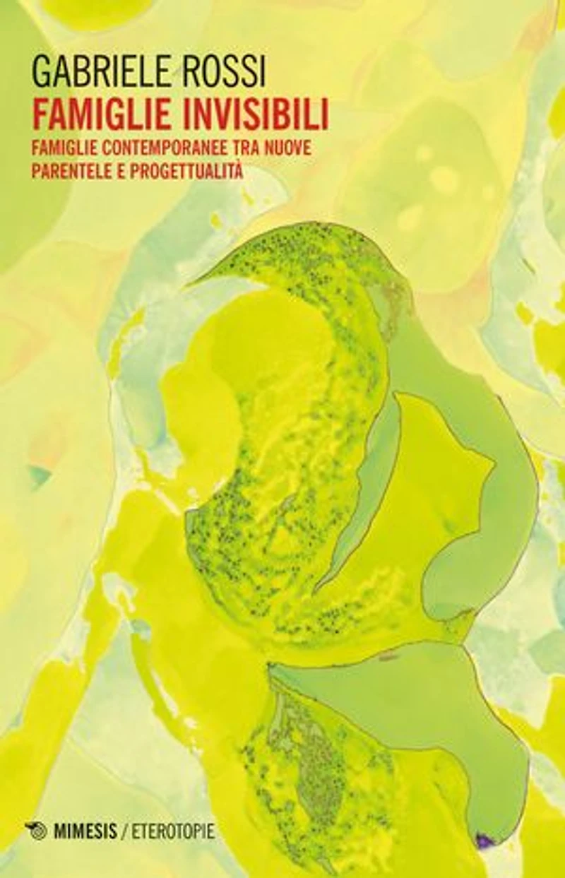 Famiglie invisibili: Famiglie contemporanee tra nuove parentele e progettualità