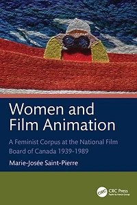 Women and Film Animation: A Feminist Corpus at the National Board of Canada 1939-1989