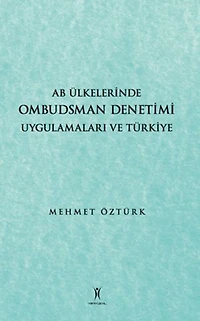 AB Ülkelerinde Ombudsman Denetimi Uygulamaları ve Türkiye