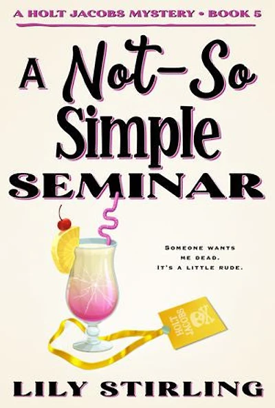 A Not So Simple Seminar: Holt Jacobs Mystery - Book 5