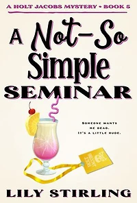 A Not So Simple Seminar: Holt Jacobs Mystery - Book 5