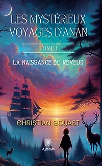 Les mystérieux voyages d’Anan - Tome 1: La naissance du rêveur