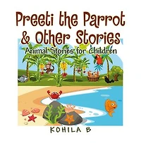 Preeti the Parrot & Other Stories: Animal Stories for Children
